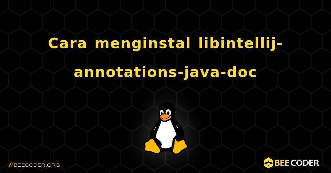 Cara menginstal libintellij-annotations-java-doc . Linux