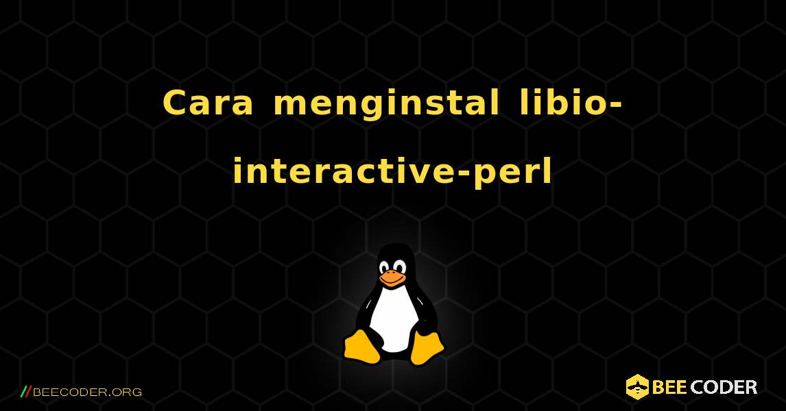 Cara menginstal libio-interactive-perl . Linux