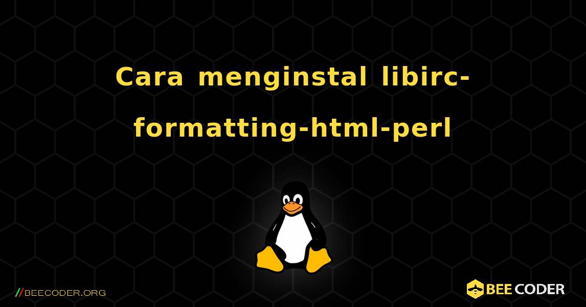 Cara menginstal libirc-formatting-html-perl . Linux