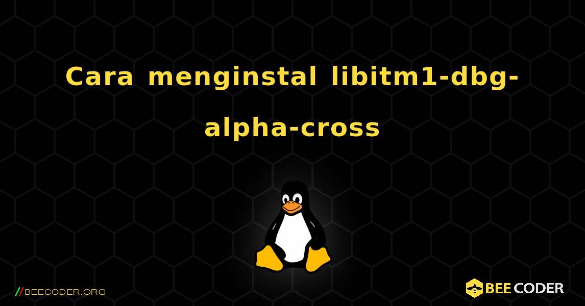 Cara menginstal libitm1-dbg-alpha-cross . Linux