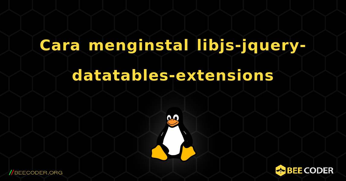 Cara menginstal libjs-jquery-datatables-extensions . Linux