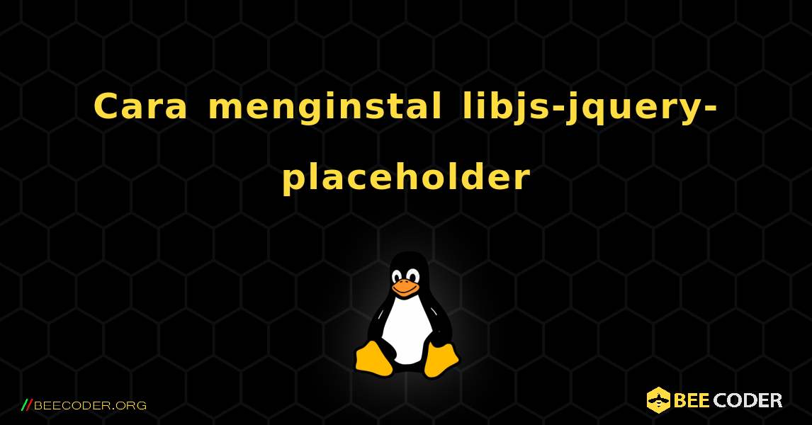 Cara menginstal libjs-jquery-placeholder . Linux