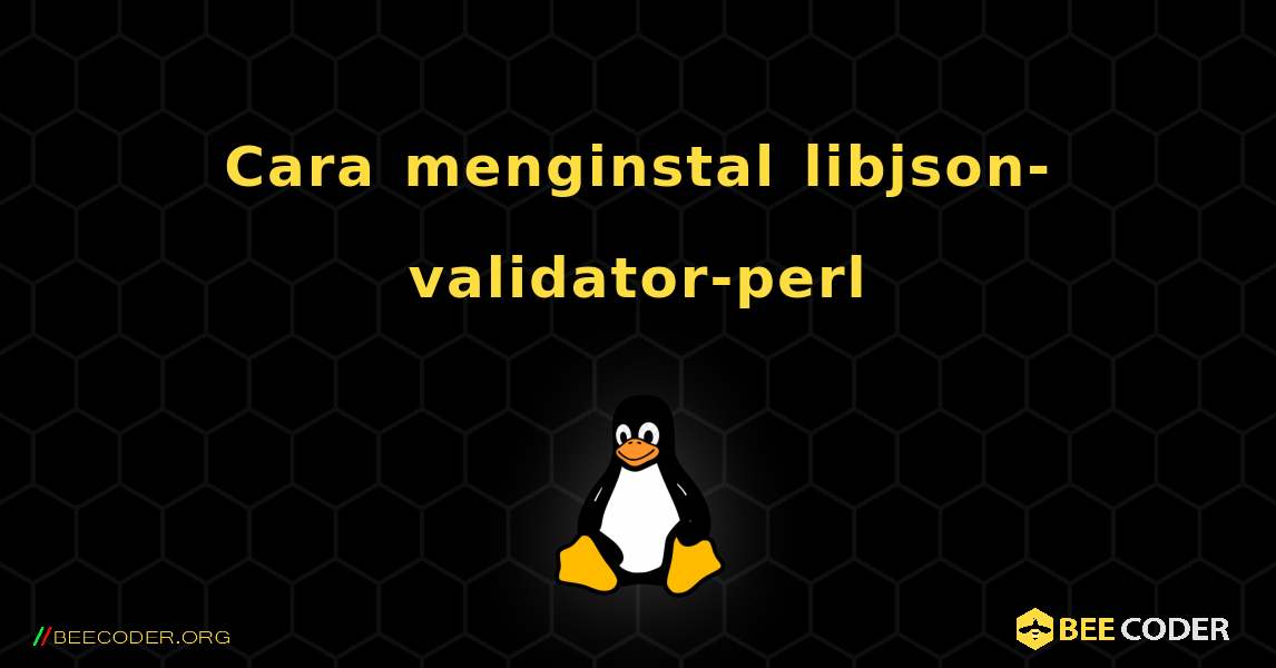Cara menginstal libjson-validator-perl . Linux