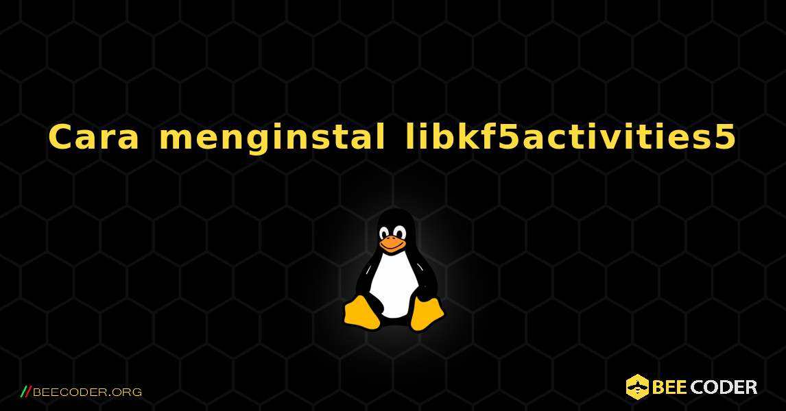 Cara menginstal libkf5activities5 . Linux