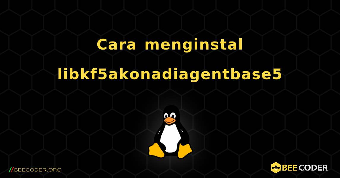 Cara menginstal libkf5akonadiagentbase5 . Linux