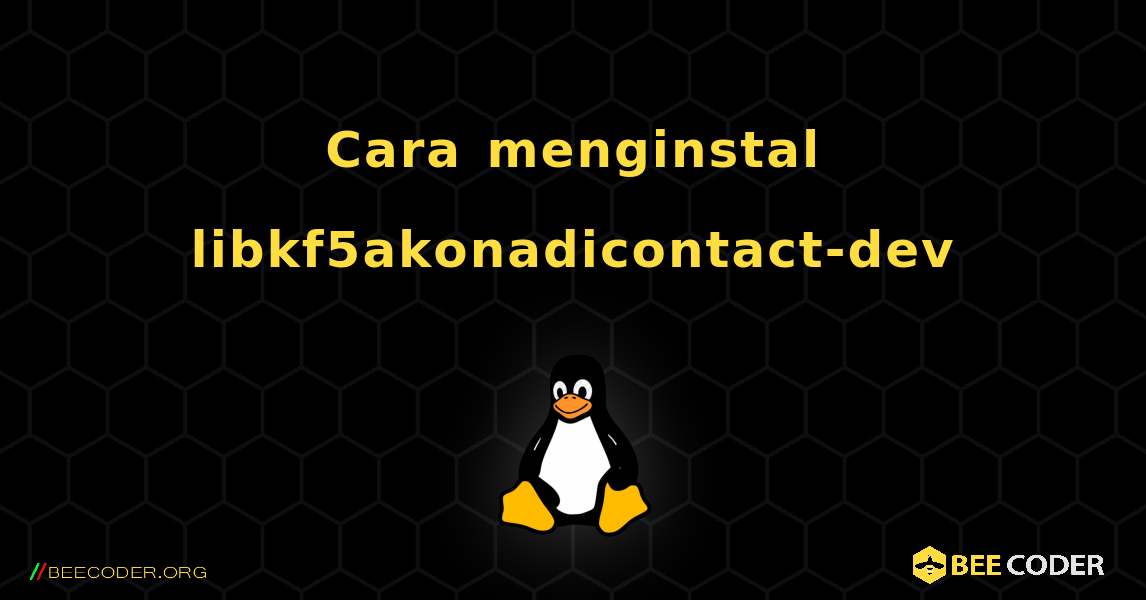 Cara menginstal libkf5akonadicontact-dev . Linux