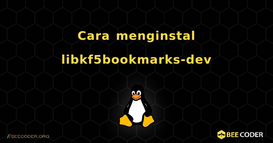 Cara menginstal libkf5bookmarks-dev . Linux