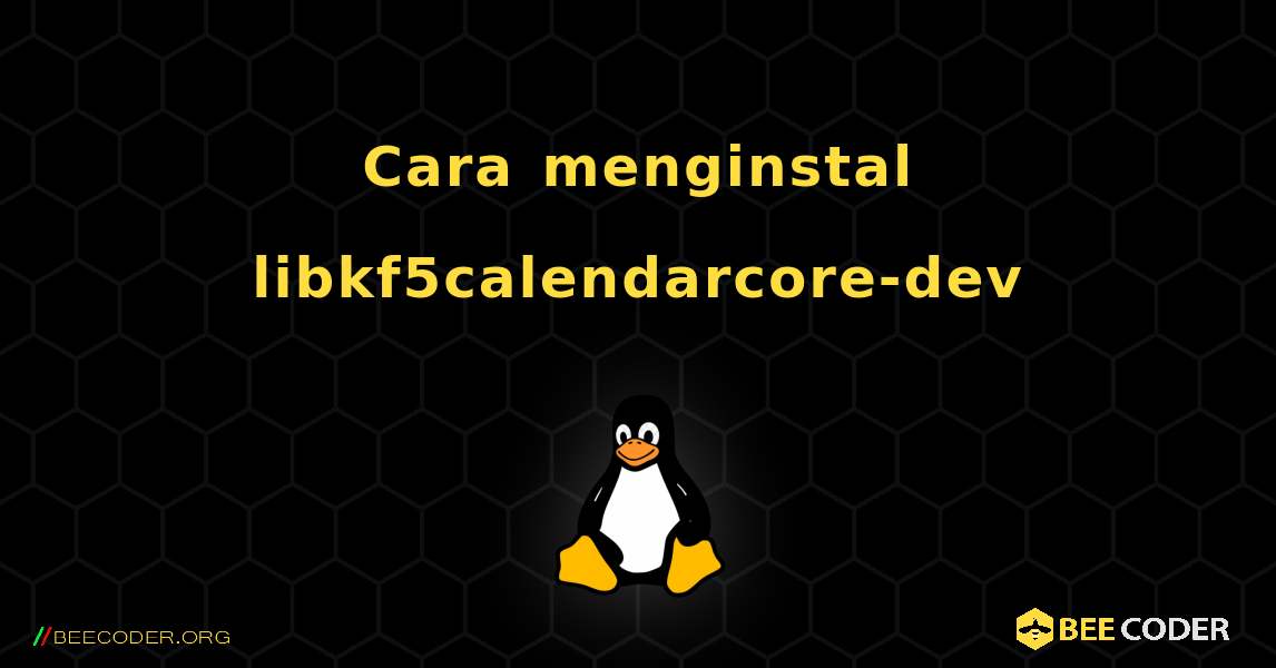 Cara menginstal libkf5calendarcore-dev . Linux