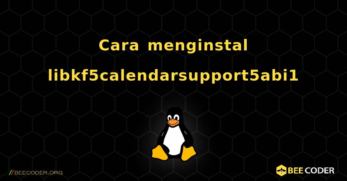 Cara menginstal libkf5calendarsupport5abi1 . Linux