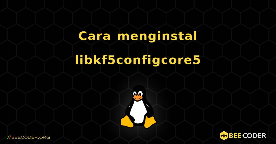 Cara menginstal libkf5configcore5 . Linux
