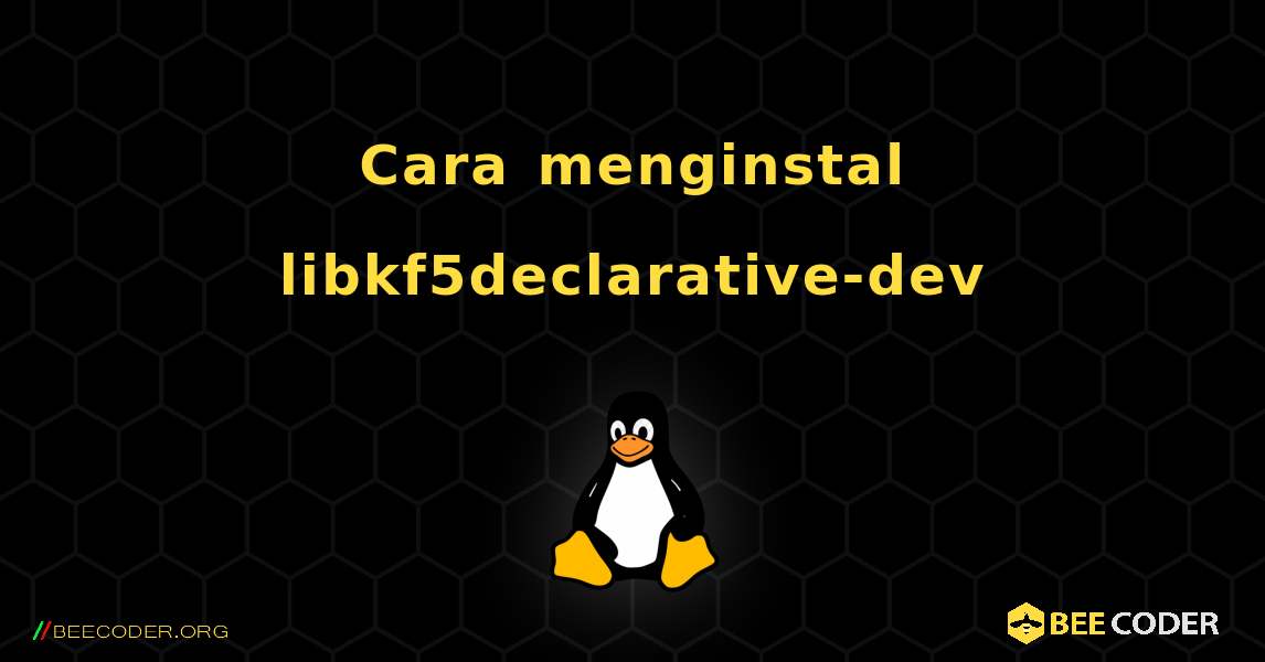 Cara menginstal libkf5declarative-dev . Linux