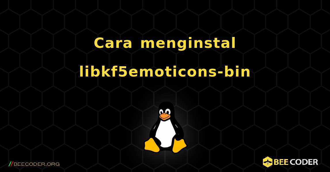 Cara menginstal libkf5emoticons-bin . Linux