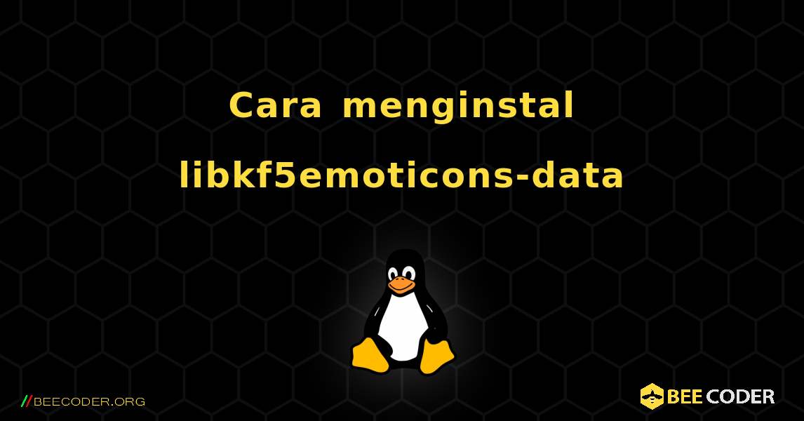 Cara menginstal libkf5emoticons-data . Linux