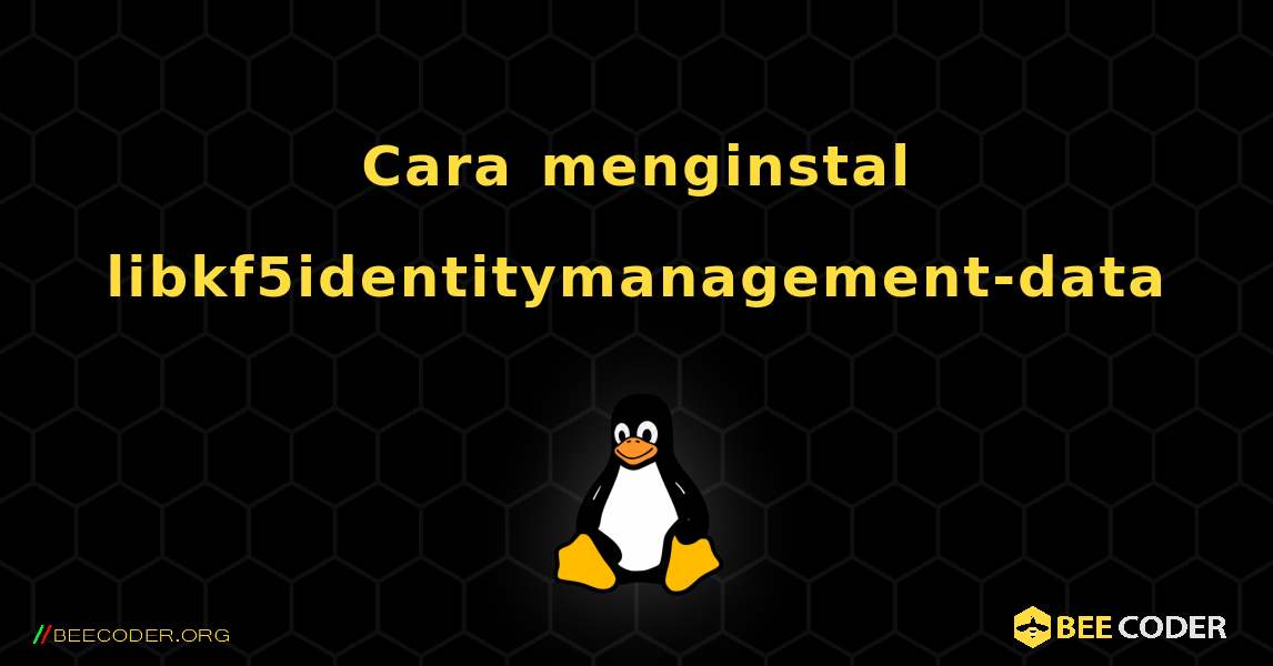 Cara menginstal libkf5identitymanagement-data . Linux
