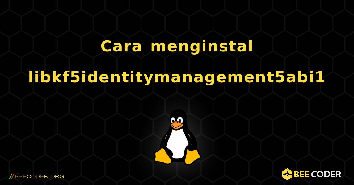 Cara menginstal libkf5identitymanagement5abi1 . Linux