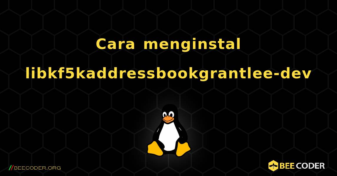 Cara menginstal libkf5kaddressbookgrantlee-dev . Linux