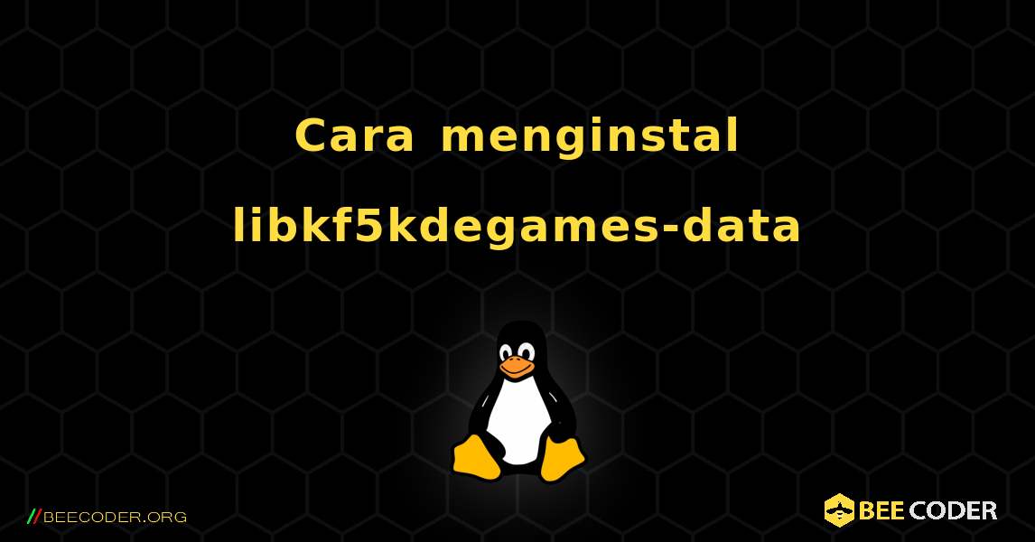 Cara menginstal libkf5kdegames-data . Linux