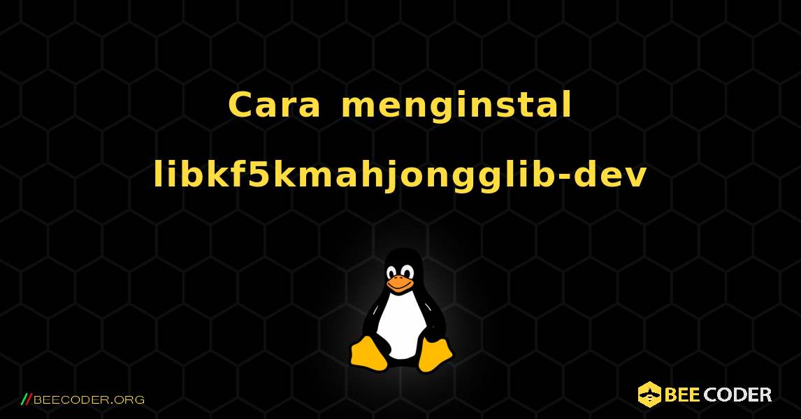 Cara menginstal libkf5kmahjongglib-dev . Linux