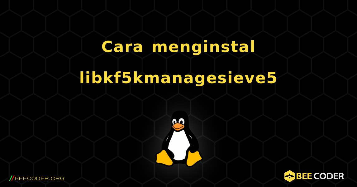 Cara menginstal libkf5kmanagesieve5 . Linux
