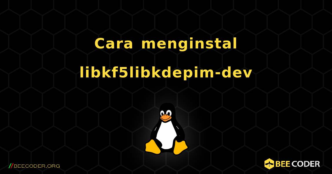 Cara menginstal libkf5libkdepim-dev . Linux