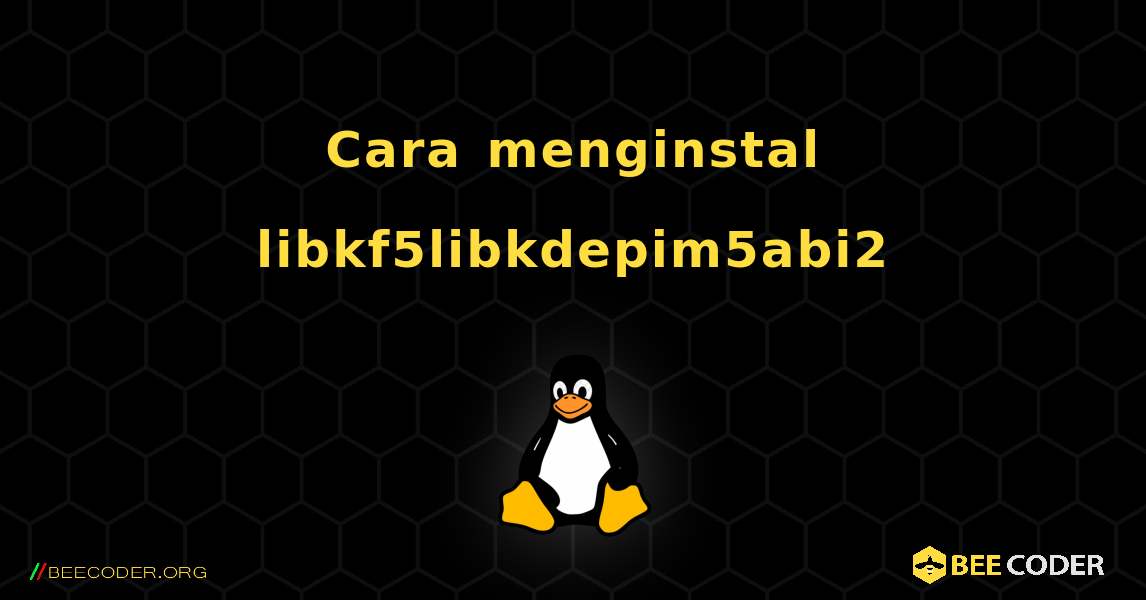 Cara menginstal libkf5libkdepim5abi2 . Linux