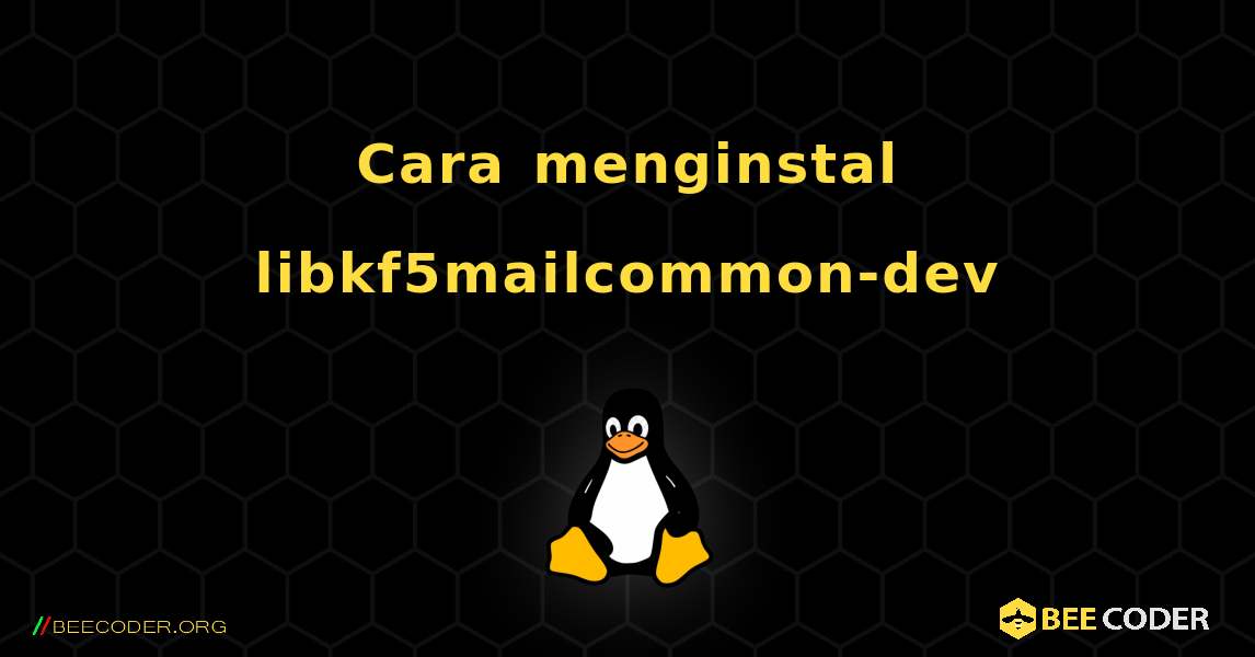 Cara menginstal libkf5mailcommon-dev . Linux