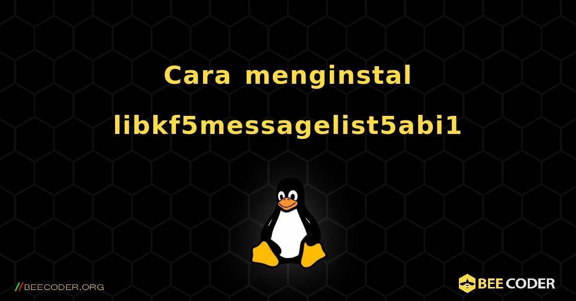 Cara menginstal libkf5messagelist5abi1 . Linux