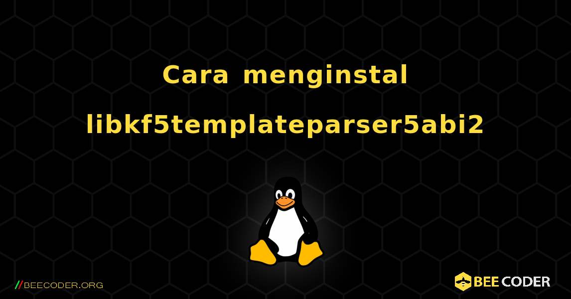 Cara menginstal libkf5templateparser5abi2 . Linux