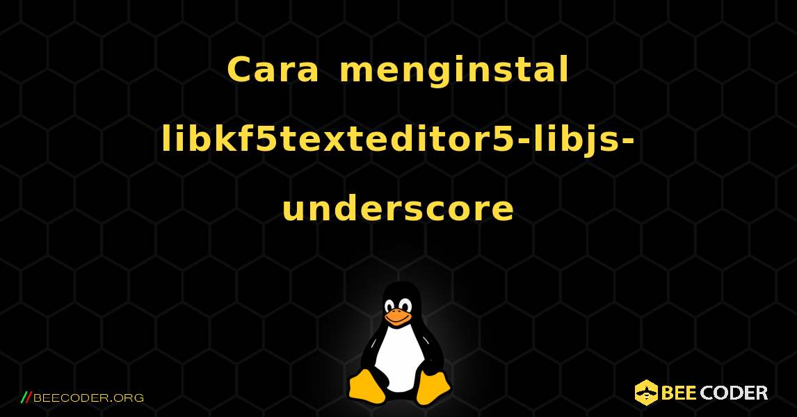 Cara menginstal libkf5texteditor5-libjs-underscore . Linux