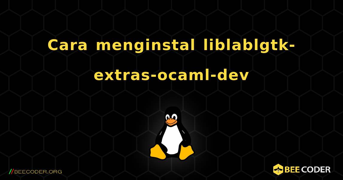 Cara menginstal liblablgtk-extras-ocaml-dev . Linux