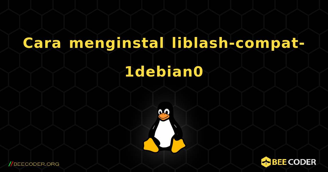 Cara menginstal liblash-compat-1debian0 . Linux