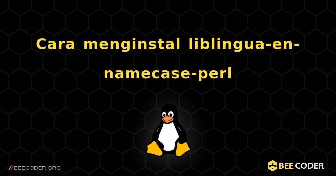 Cara menginstal liblingua-en-namecase-perl . Linux