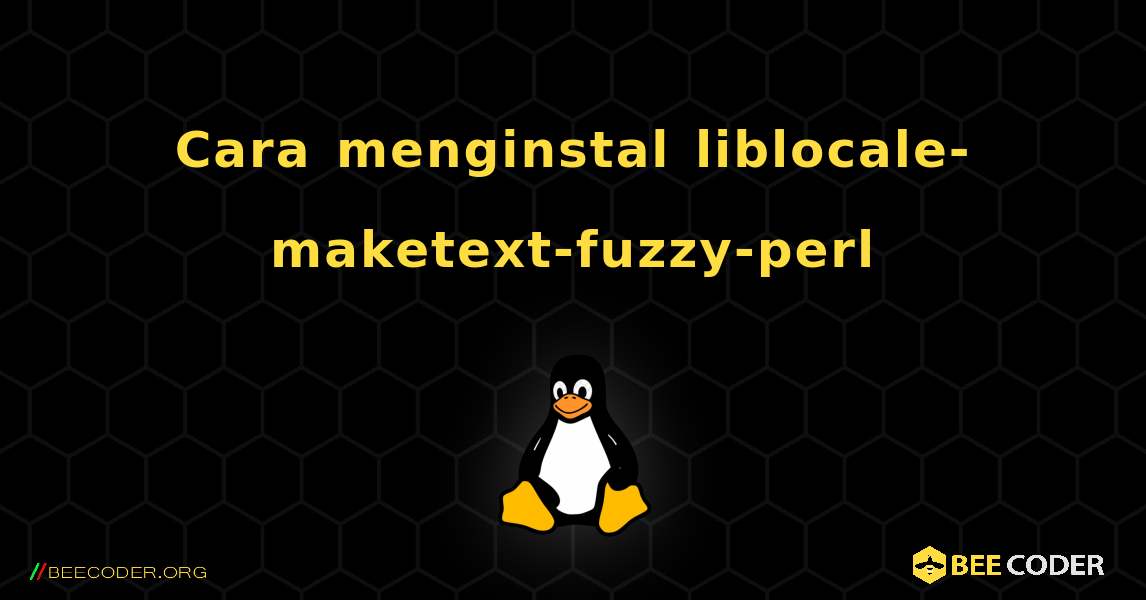 Cara menginstal liblocale-maketext-fuzzy-perl . Linux