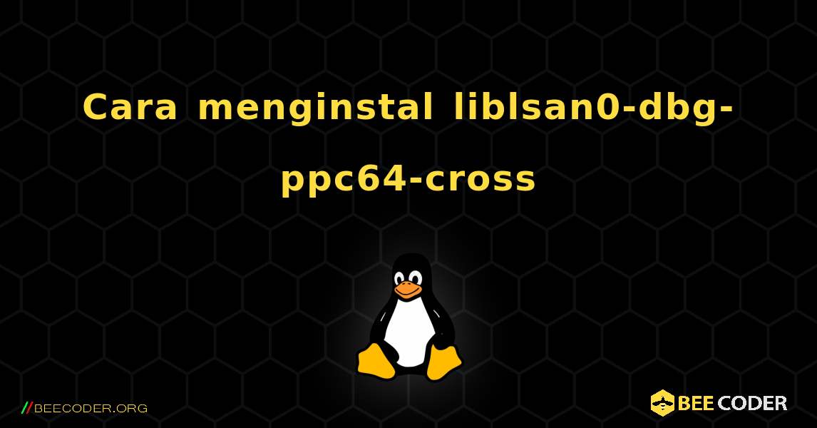 Cara menginstal liblsan0-dbg-ppc64-cross . Linux