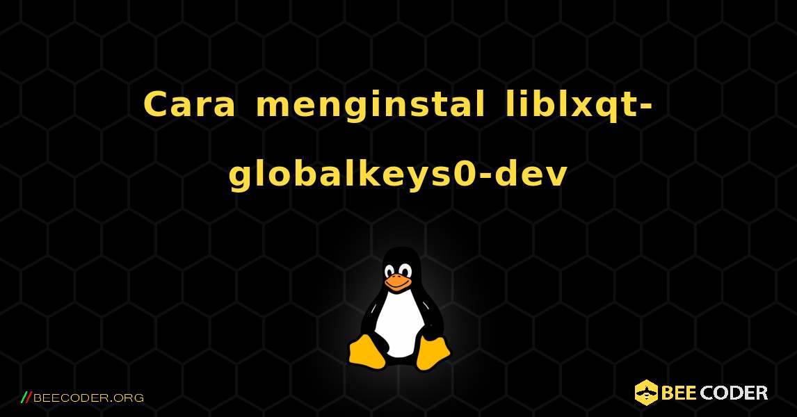 Cara menginstal liblxqt-globalkeys0-dev . Linux