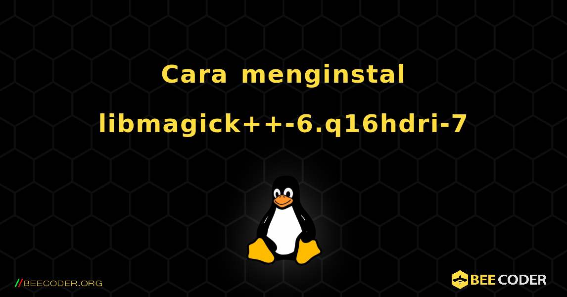 Cara menginstal libmagick++-6.q16hdri-7 . Linux