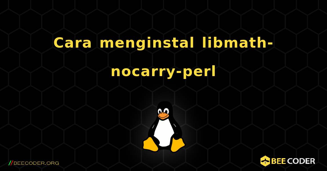 Cara menginstal libmath-nocarry-perl . Linux