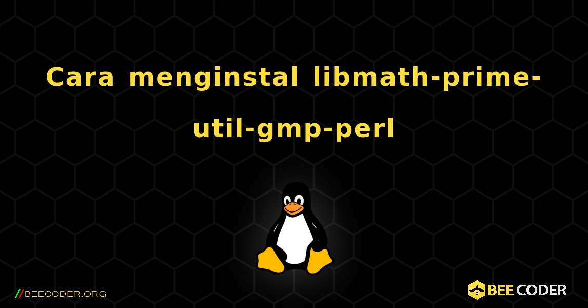 Cara menginstal libmath-prime-util-gmp-perl . Linux