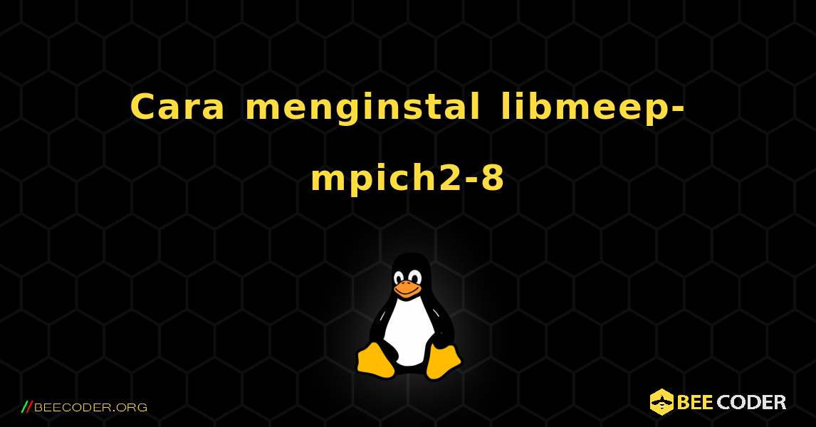 Cara menginstal libmeep-mpich2-8 . Linux