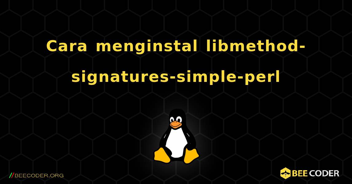 Cara menginstal libmethod-signatures-simple-perl . Linux