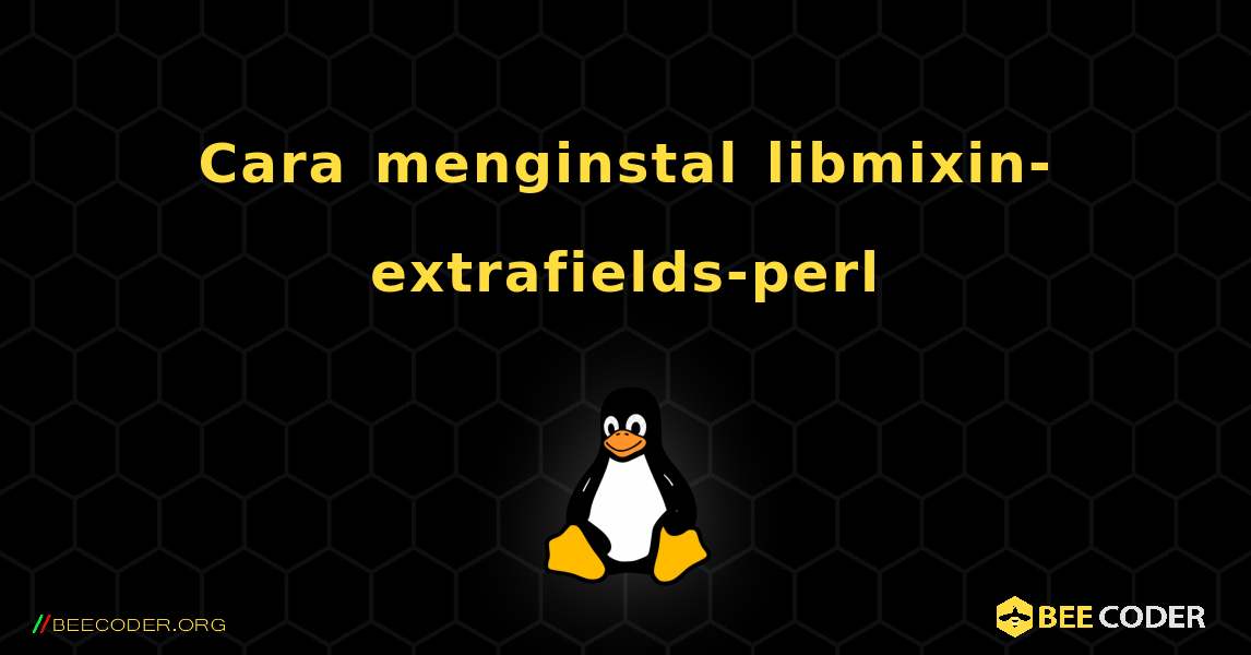 Cara menginstal libmixin-extrafields-perl . Linux