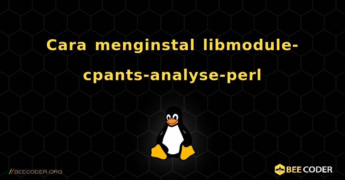 Cara menginstal libmodule-cpants-analyse-perl . Linux