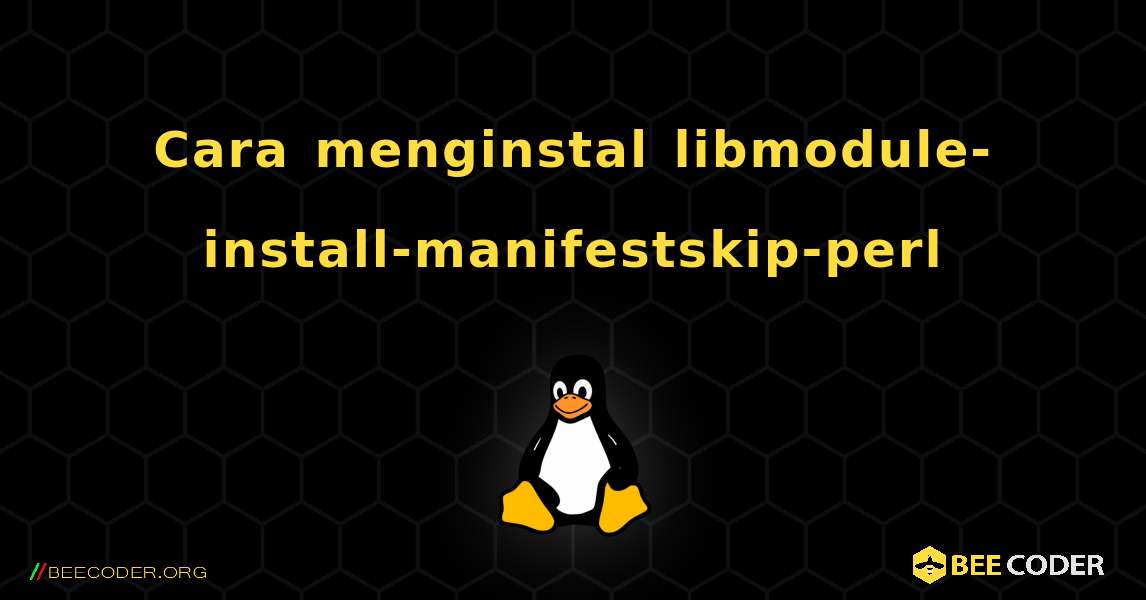 Cara menginstal libmodule-install-manifestskip-perl . Linux