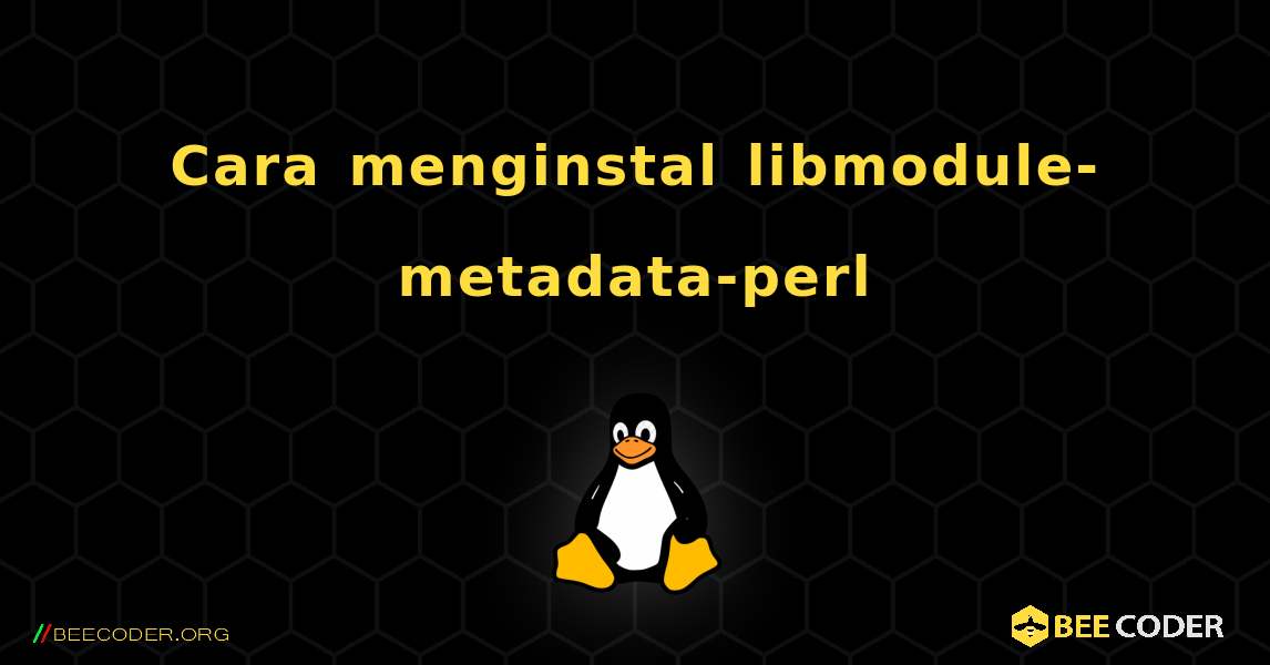 Cara menginstal libmodule-metadata-perl . Linux