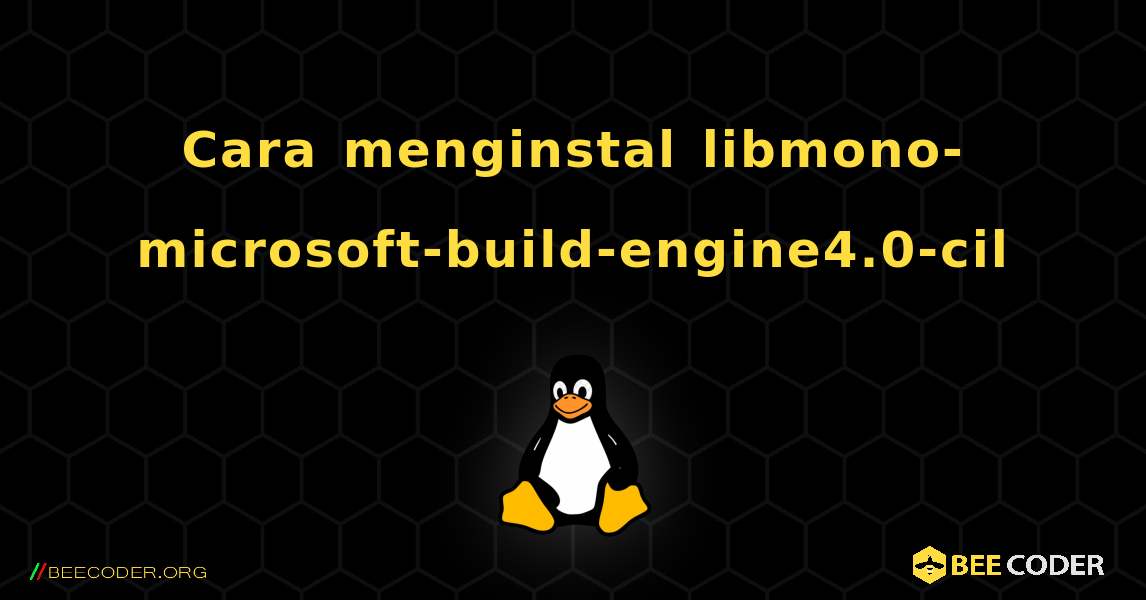 Cara menginstal libmono-microsoft-build-engine4.0-cil . Linux