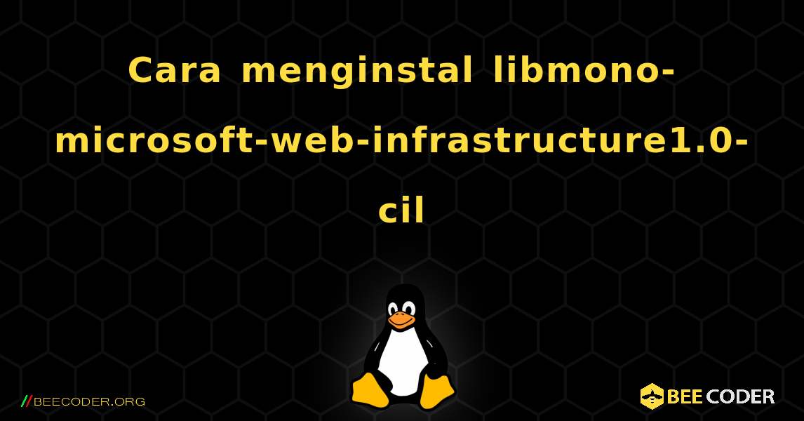Cara menginstal libmono-microsoft-web-infrastructure1.0-cil . Linux