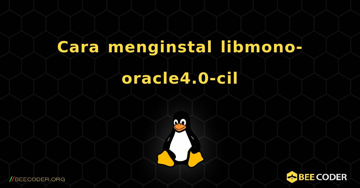 Cara menginstal libmono-oracle4.0-cil . Linux
