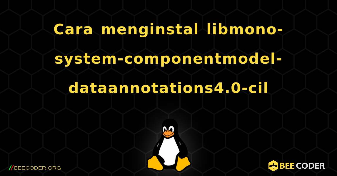 Cara menginstal libmono-system-componentmodel-dataannotations4.0-cil . Linux