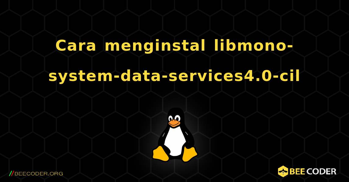 Cara menginstal libmono-system-data-services4.0-cil . Linux
