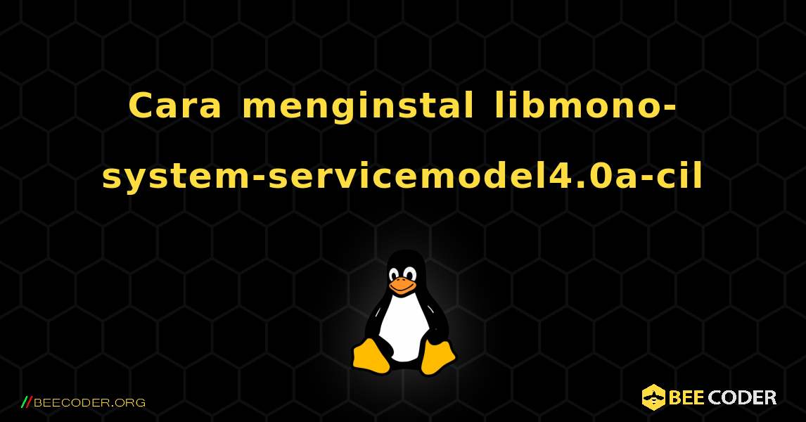 Cara menginstal libmono-system-servicemodel4.0a-cil . Linux